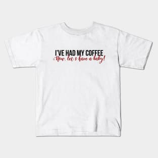 I've Had My Coffee Kids T-Shirt